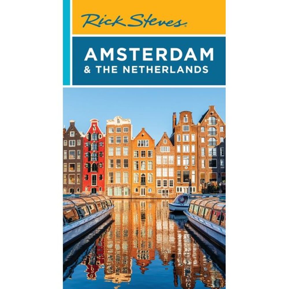 Rick Steves Amsterdam & the Netherlands -- Rick Steves